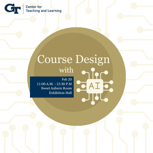 Graphic: Course Design with AI. February 20, 11:00 AM - 12:30 PM, Sweet Auburn Room Exhibition Hall