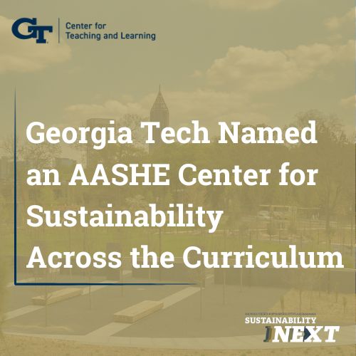 Image shows the Atlanta skyline with white text reading "Georgia Tech named an AASHE Center for Sustainability Across the Curriculum."